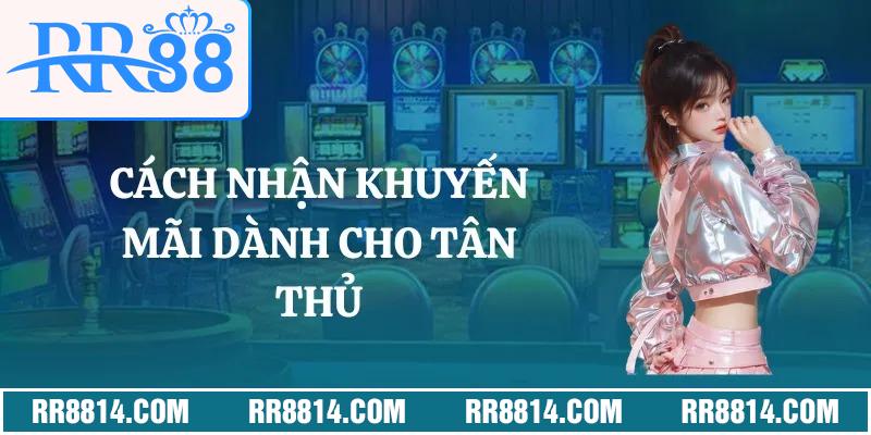 Cách nhận khuyến mãi dành cho tân thủ