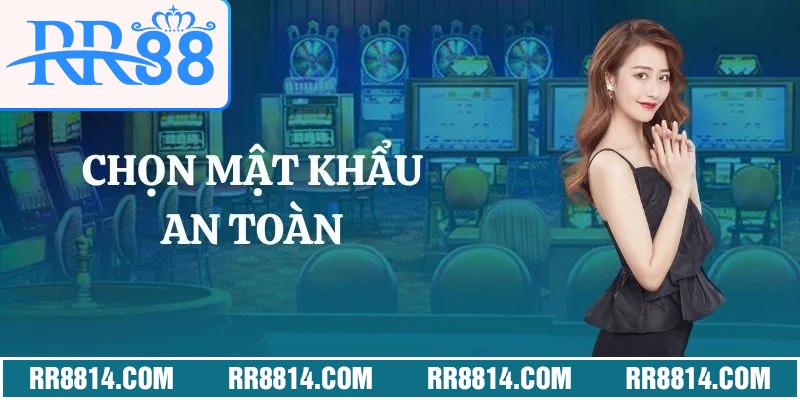 Chọn mật khẩu an toàn khi đăng ký RR88