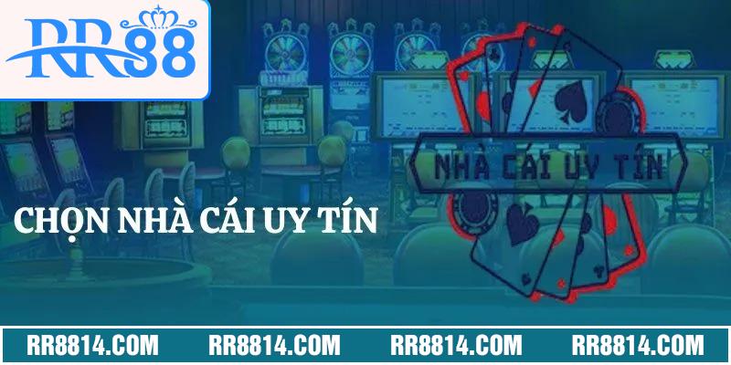 Chọn nhà cái uy tín