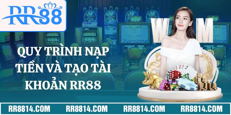 Quy trình nạp tiền RR88 và tạo tài khoản