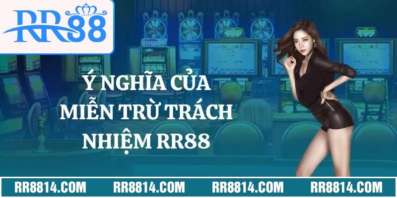 Ý nghĩa của việc miễn trừ trách nhiệm RR88